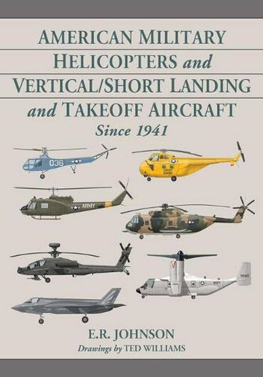 American Military Helicopters and Vertical/Short Landing and Takeoff Aircraft Since 1941 [Book]